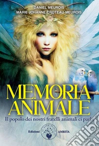 Memoria animale. Il popolo dei nostri fratelli animali libro