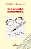 L'eredità nascosta. Nuova ediz. libro di Guzzonato Paolo Luca