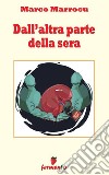 Dall'altra parte della sera libro