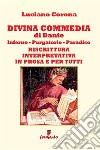 Divina Commedia. Riscrittura interpretativa in prosa e per tutti libro di Alighieri Dante Corona L. (cur.)