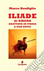 Iliade in prosa e per tutti libro