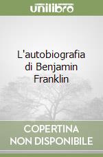 L'autobiografia di Benjamin Franklin libro