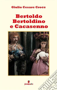 Bertoldo, Bertoldino e Cacasenno. Nuova ediz.