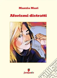 Aforismi distratti. Nuova ediz.