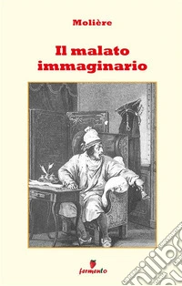 Il malato immaginario. Nuova ediz.