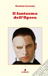 Il fantasma dell'Opera. Nuova ediz.
