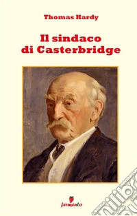 Il sindaco di Casterbridge. Nuova ediz.