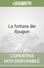 La fortuna dei Rougon libro