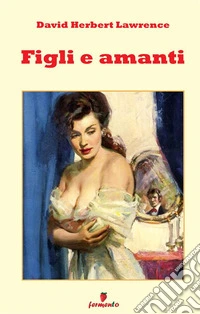 Figli e amanti. Nuova ediz.