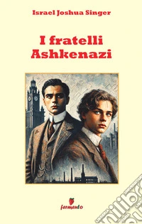 I fratelli Ashkenazi. Nuova ediz.