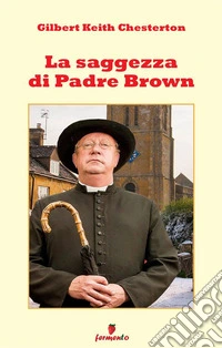 La saggezza di padre Brown. Nuova ediz.