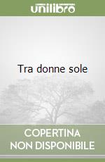 Tra donne sole libro