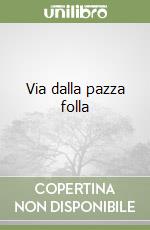 Via dalla pazza folla libro