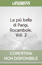 La più bella di Parigi. Rocambole. Vol. 2 libro