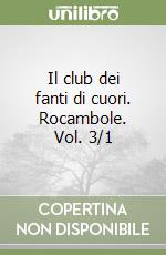 Il club dei fanti di cuori. Rocambole. Vol. 3/1 libro