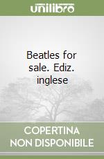 Beatles for sale. Ediz. inglese libro