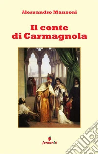 Il conte di Carmagnola. Nuova ediz. libro