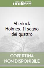 Sherlock Holmes. Il segno dei quattro libro