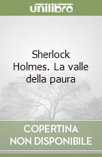 Sherlock Holmes. La valle della paura libro