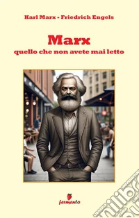 Marx. Quello che non avete mai letto. Nuova ediz.