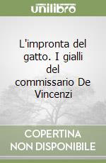 L'impronta del gatto. I gialli del commissario De Vincenzi libro