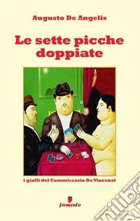 Le sette picche doppiate. I gialli del commissario De Vincenzi. Nuova ediz.
