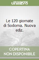 Le 120 giornate di Sodoma. Nuova ediz.