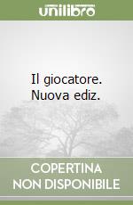Il giocatore. Nuova ediz.