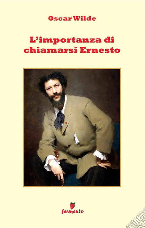 L'importanza di chiamarsi Ernesto. Nuova ediz.