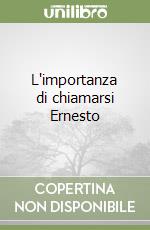 L'importanza di chiamarsi Ernesto libro