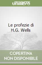 Le profezie di H.G. Wells libro