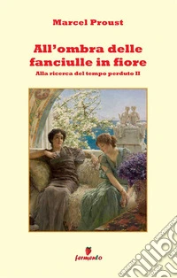 All'ombra delle fanciulle in fiore. Nuova ediz.