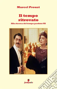 Il tempo ritrovato. Alla ricerca del tempo perduto. Nuova ediz.. Vol. 7