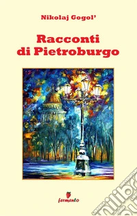 Racconti di Pietroburgo. Nuova ediz.