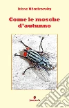 Come le mosche d'autunno libro