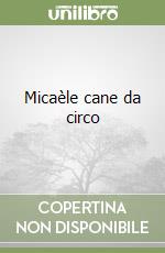 Micaèle cane da circo libro