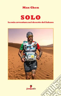 Solo. La mia avventura nel deserto del Sahara. Nuova ediz.