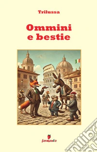 Ommini e bestie. Nuova ediz.