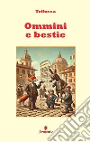Ommini e bestie. Nuova ediz. libro