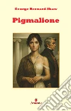 Pigmalione. Nuova ediz. libro