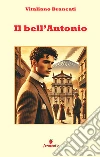 Il bell'Antonio. Nuova ediz. libro