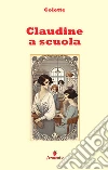 Claudine a scuola. Nuova ediz. libro