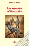La morte a Venezia. Nuova ediz. libro