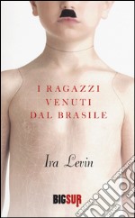 I ragazzi venuti dal Brasile libro