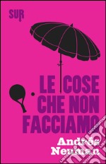 Le cose che non facciamo libro