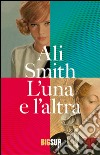 L'una e l'altra libro di Smith Ali