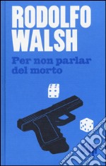 Per non parlar del morto. Ediz. illustrata libro