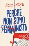 Perchè non sono femminista libro di Crispin Jessa