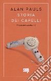 Storia dei capelli. Trilogia della perdita. Vol. 2 libro di Pauls Alan