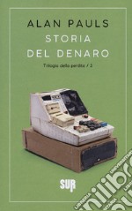 Storia del denaro. Trilogia della perdita. Vol. 3 libro